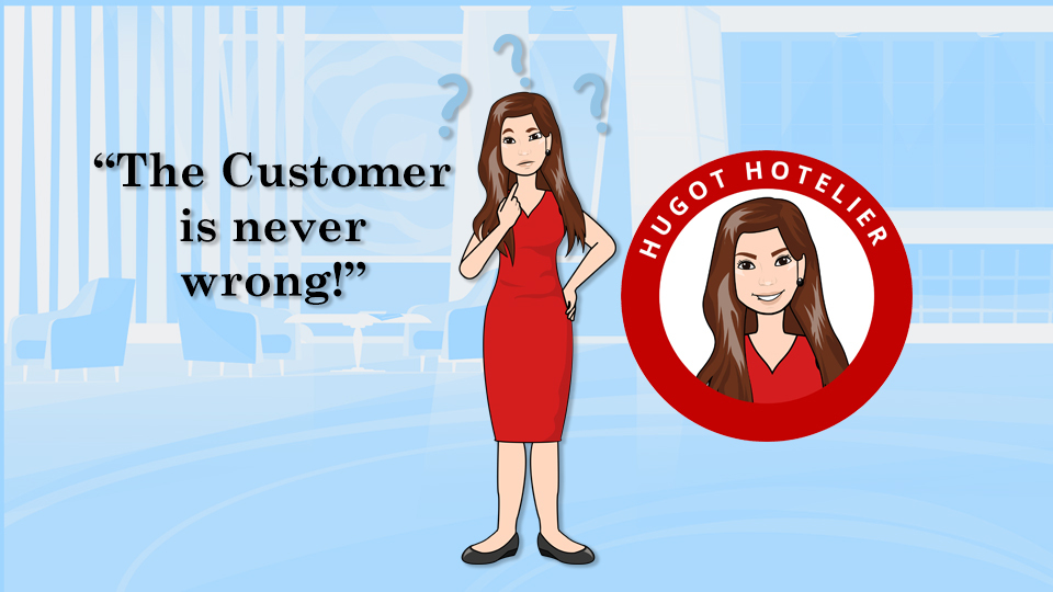 "The Customer is Never Wrong" on a blue background with Hugot Hotelier standing with question marks around her head. 10 Hospitality Quotes To Live By. Article by MY RANGGO Hospitality Magazine